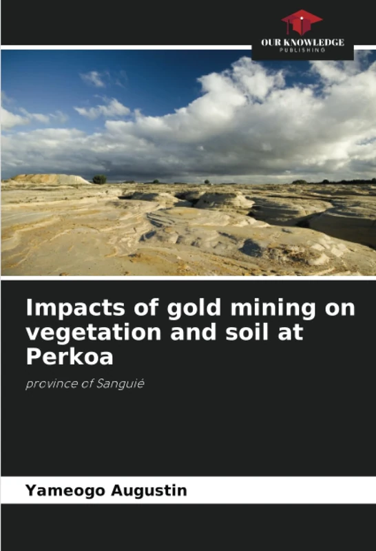 Impacts of gold mining on vegetation and soil at Perkoa: province of Sanguié