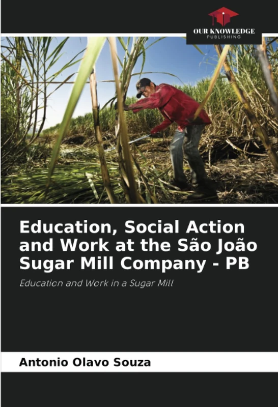 Education, Social Action and Work at the São João Sugar Mill Company - PB: Education and Work in a Sugar Mill