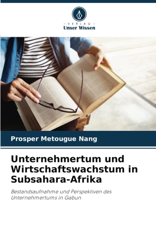 Unternehmertum und Wirtschaftswachstum in Subsahara-Afrika: Bestandsaufnahme und Perspektiven des Unternehmertums in Gabun