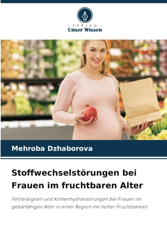 Stoffwechselstörungen bei Frauen im fruchtbaren Alter: Fettleibigkeit und Kohlenhydratstörungen bei Frauen im gebärfähigen Alter in einer Region mit hoher Fruchtbarkeit