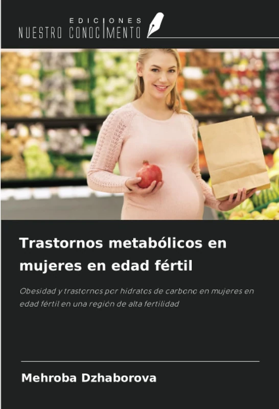Trastornos metabólicos en mujeres en edad fértil: Obesidad y trastornos por hidratos de carbono en mujeres en edad fértil en una región de alta fertilidad