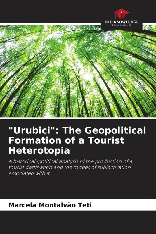 "Urubici": The Geopolitical Formation of a Tourist Heterotopia: A historical-political analysis of the production of a tourist destination and the modes of subjectivation associated with it