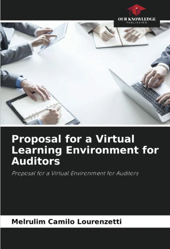 Proposal for a Virtual Learning Environment for Auditors: Proposal for a Virtual Environment for Auditors