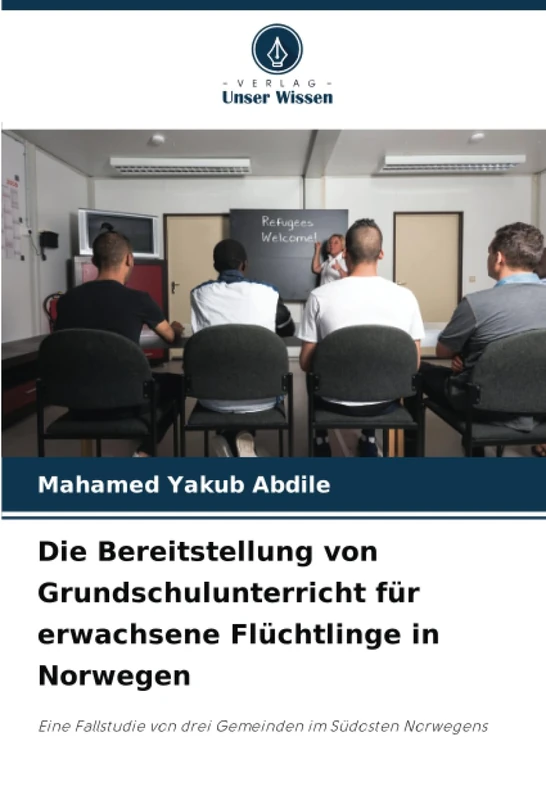 Die Bereitstellung von Grundschulunterricht für erwachsene Flüchtlinge in Norwegen: Eine Fallstudie von drei Gemeinden im Südosten Norwegens