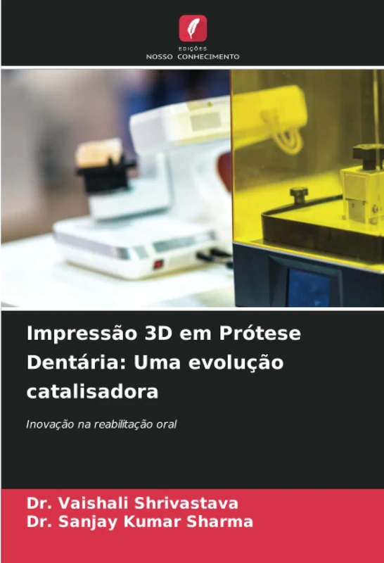 Impressão 3D em Prótese Dentária: Uma evolução catalisadora: Inovação na reabilitação oral