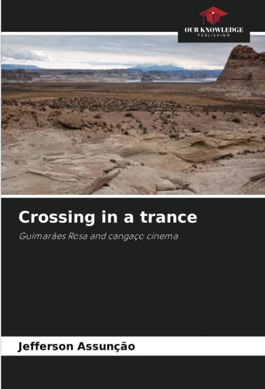 Crossing in a trance: Guimarães Rosa and cangaço cinema