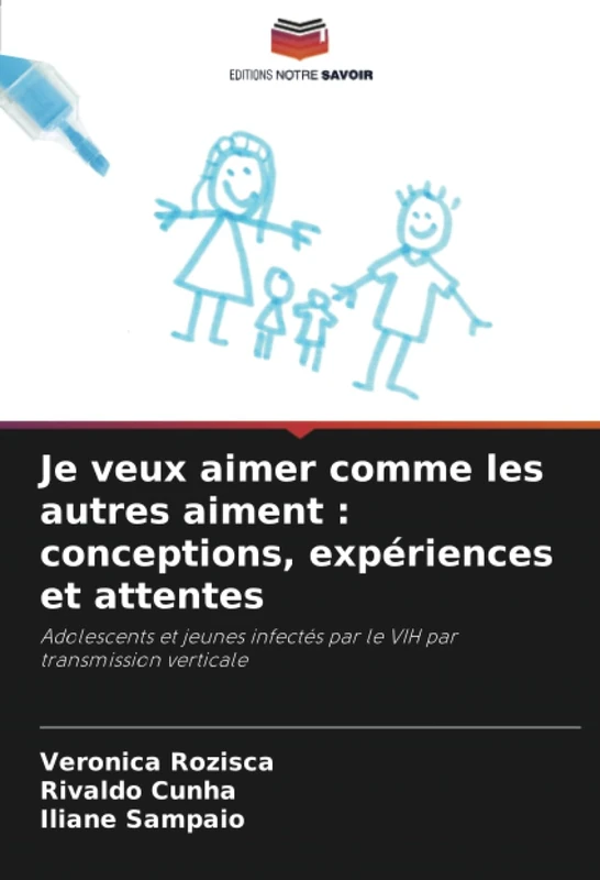 Je veux aimer comme les autres aiment : conceptions, expériences et attentes: Adolescents et jeunes infectés par le VIH par transmission verticale - Image 1