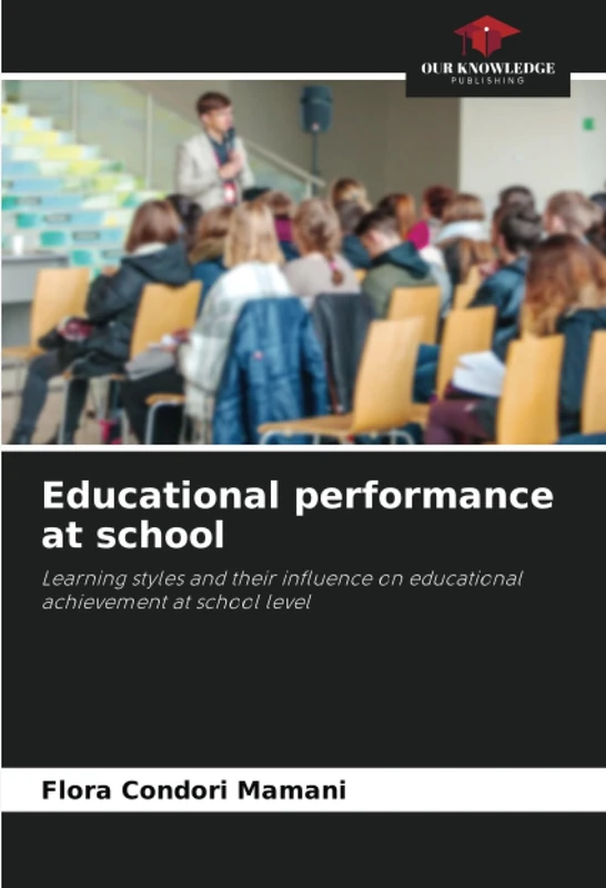 Educational performance at school: Learning styles and their influence on educational achievement at school level