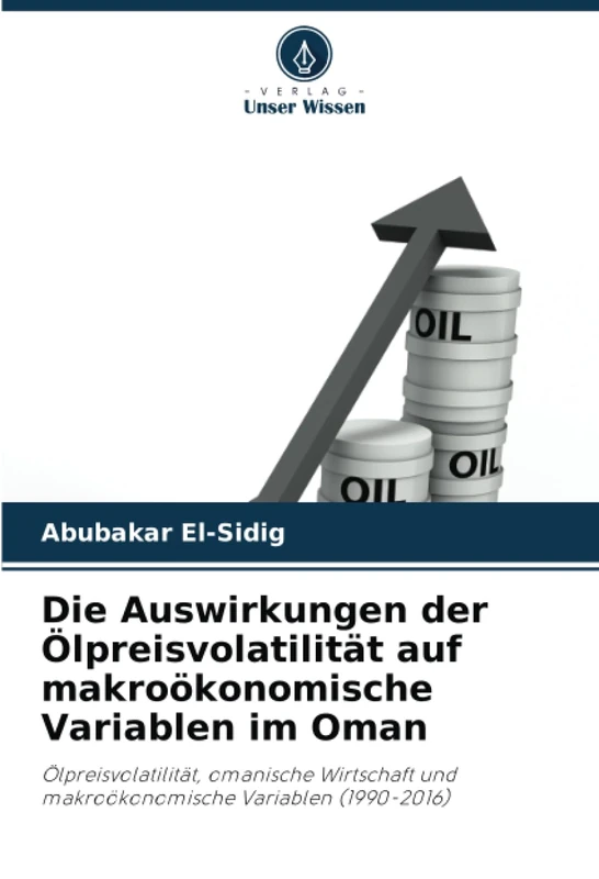 Die Auswirkungen der Ölpreisvolatilität auf makroökonomische Variablen im Oman: Ölpreisvolatilität, omanische Wirtschaft und makroökonomische Variablen (1990-2016) - Image 1