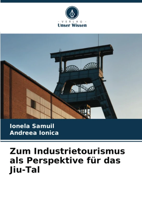 Zum Industrietourismus als Perspektive für das Jiu-Tal