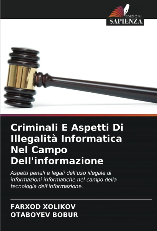 Criminali E Aspetti Di Illegalità Informatica Nel Campo Dell'informazione: Aspetti penali e legali dell'uso illegale di informazioni informatiche nel campo della tecnologia dell'informazione. - Image 1