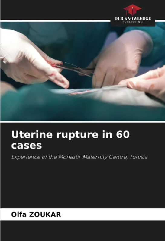 Uterine rupture in 60 cases: Experience of the Monastir Maternity Centre, Tunisia