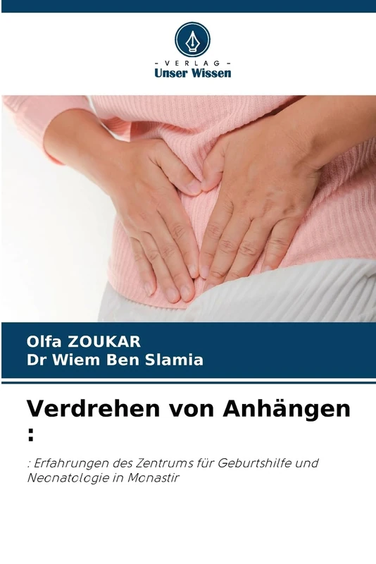 Verdrehen von Anhängen :: : Erfahrungen des Zentrums für Geburtshilfe und Neonatologie in Monastir