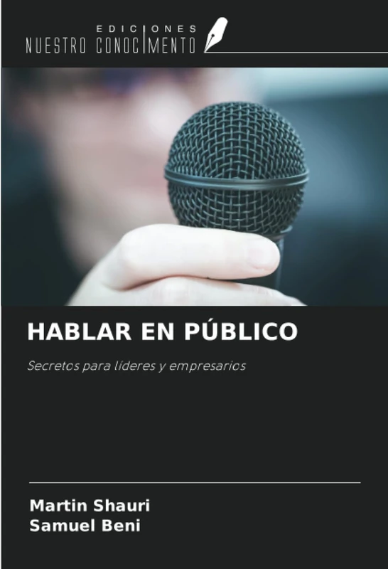 HABLAR EN PÚBLICO: Secretos para líderes y empresarios