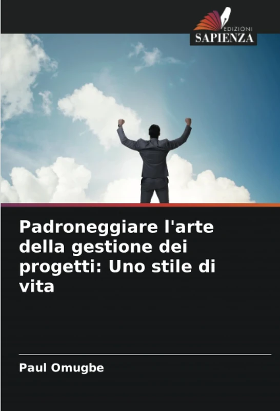 Padroneggiare l'arte della gestione dei progetti: Uno stile di vita
