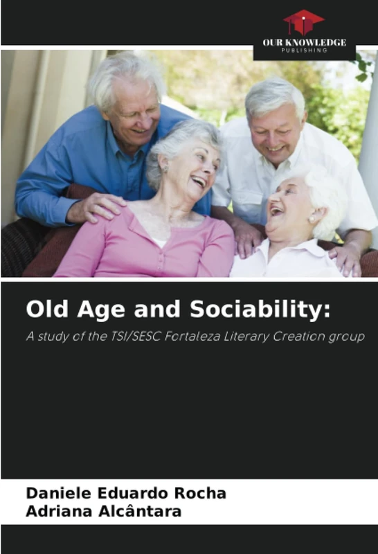 Old Age and Sociability:: A study of the TSI/SESC Fortaleza Literary Creation group