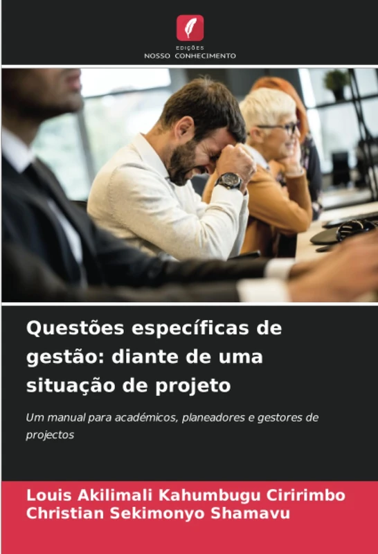 Questões específicas de gestão: diante de uma situação de projeto: Um manual para académicos, planeadores e gestores de projectos