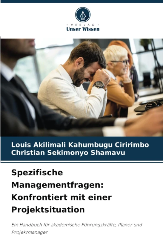Spezifische Managementfragen: Konfrontiert mit einer Projektsituation: Ein Handbuch für akademische Führungskräfte, Planer und Projektmanager