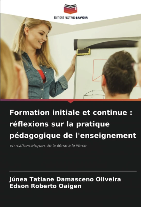 Formation initiale et continue : réflexions sur la pratique pédagogique de l'enseignement: en mathématiques de la 6ème à la 9ème