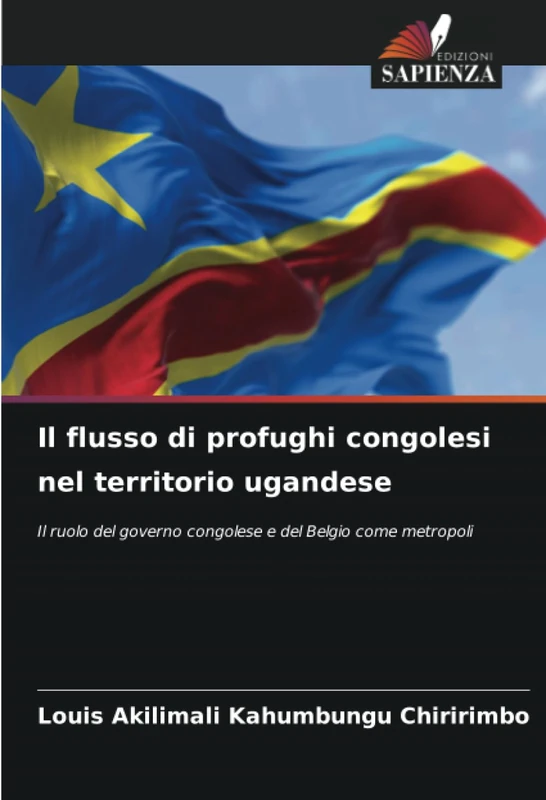 Il flusso di profughi congolesi nel territorio ugandese: Il ruolo del governo congolese e del Belgio come metropoli