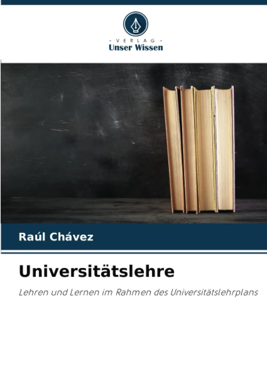 Universitätslehre: Lehren und Lernen im Rahmen des Universitätslehrplans