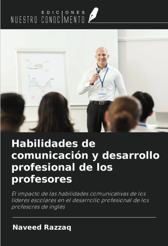 Habilidades de comunicación y desarrollo profesional de los profesores: El impacto de las habilidades comunicativas de los líderes escolares en el desarrollo profesional de los profesores de inglés