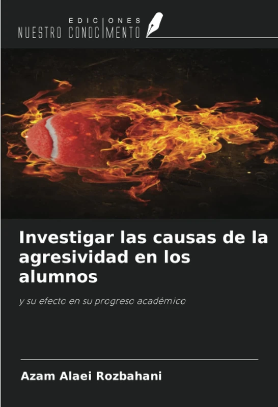Investigar las causas de la agresividad en los alumnos: y su efecto en su progreso académico