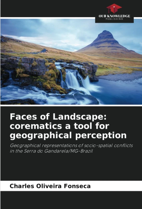 Faces of Landscape: corematics a tool for geographical perception: Geographical representations of socio-spatial conflicts in the Serra do Gandarela/MG-Brazil