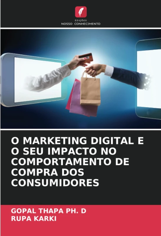 O MARKETING DIGITAL E O SEU IMPACTO NO COMPORTAMENTO DE COMPRA DOS CONSUMIDORES