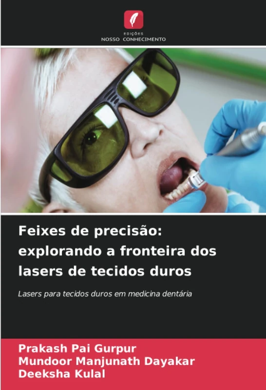 Feixes de precisão: explorando a fronteira dos lasers de tecidos duros: Lasers para tecidos duros em medicina dentária