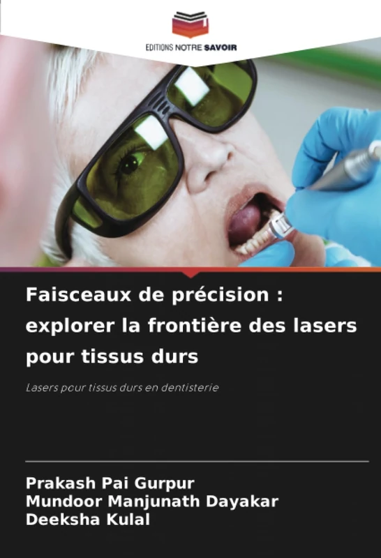 Faisceaux de précision : explorer la frontière des lasers pour tissus durs: Lasers pour tissus durs en dentisterie