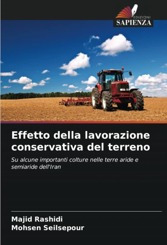 Effetto della lavorazione conservativa del terreno: Su alcune importanti colture nelle terre aride e semiaride dell'Iran