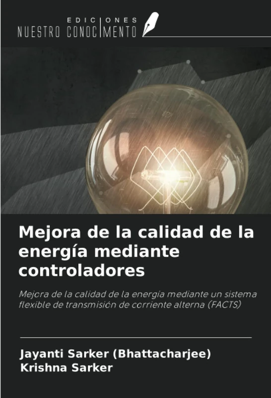 Mejora de la calidad de la energía mediante controladores: Mejora de la calidad de la energía mediante un sistema flexible de transmisión de corriente alterna (FACTS)