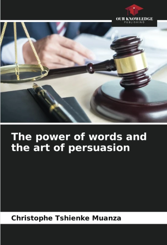 The power of words and the art of persuasion