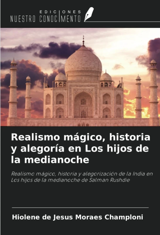 Realismo mágico, historia y alegoría en Los hijos de la medianoche: Realismo mágico, historia y alegorización de la India en Los hijos de la medianoche de Salman Rushdie