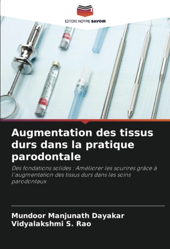 Augmentation des tissus durs dans la pratique parodontale: Des fondations solides : Améliorer les sourires grâce à l'augmentation des tissus durs dans les soins parodontaux