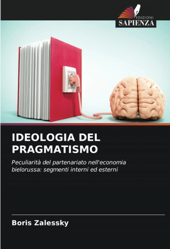 IDEOLOGIA DEL PRAGMATISMO: Peculiarità del partenariato nell'economia bielorussa: segmenti interni ed esterni