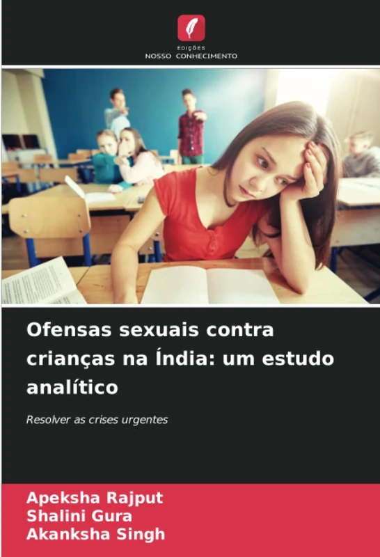 Ofensas sexuais contra crianças na Índia: um estudo analítico: Resolver as crises urgentes