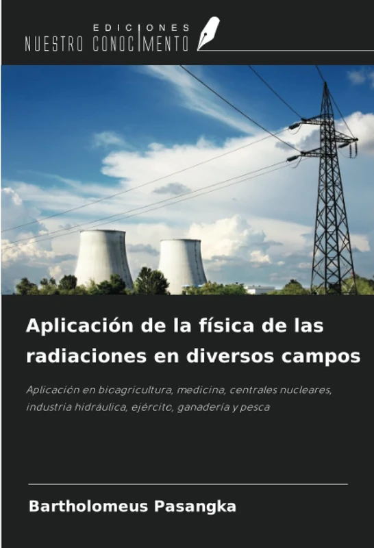 Aplicación de la física de las radiaciones en diversos campos: Aplicación en bioagricultura, medicina, centrales nucleares, industria hidráulica, ejército, ganadería y pesca - Image 1