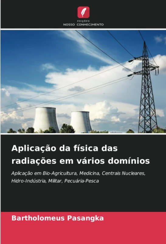 Aplicação da física das radiações em vários domínios: Aplicação em Bio-Agricultura, Medicina, Centrais Nucleares, Hidro-Indústria, Militar, Pecuária-Pesca - Image 1