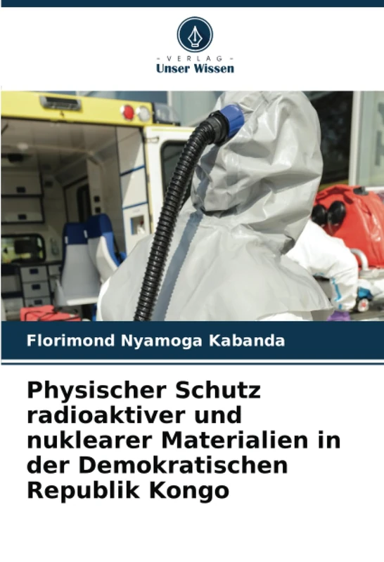 Physischer Schutz radioaktiver und nuklearer Materialien in der Demokratischen Republik Kongo