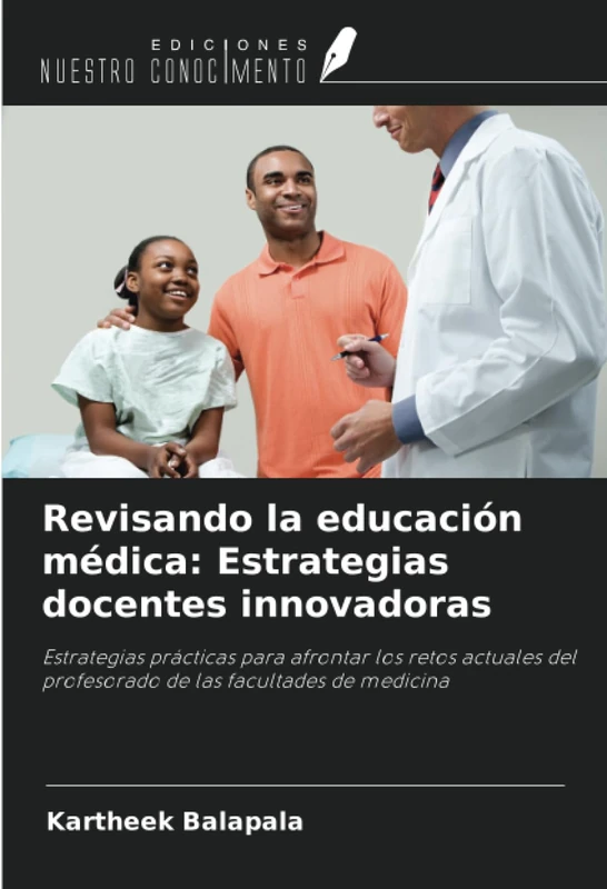 Revisando la educación médica: Estrategias docentes innovadoras: Estrategias prácticas para afrontar los retos actuales del profesorado de las facultades de medicina