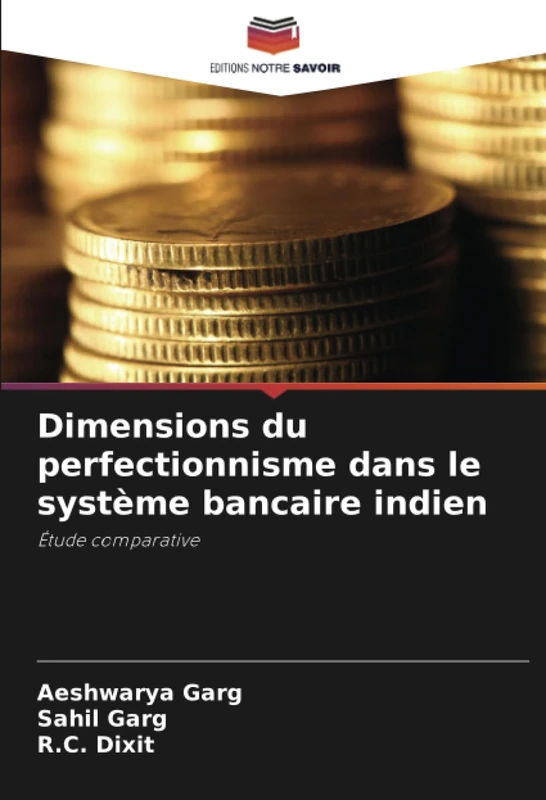Dimensions du perfectionnisme dans le système bancaire indien: Étude comparative