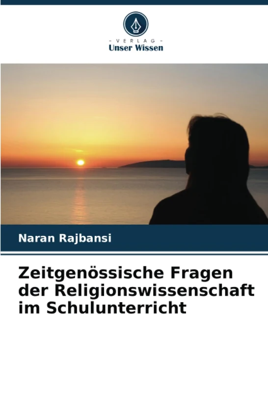 Zeitgenössische Fragen der Religionswissenschaft im Schulunterricht