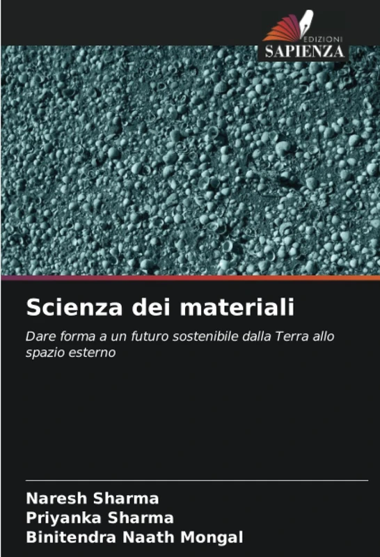 Scienza dei materiali: Dare forma a un futuro sostenibile dalla Terra allo spazio esterno