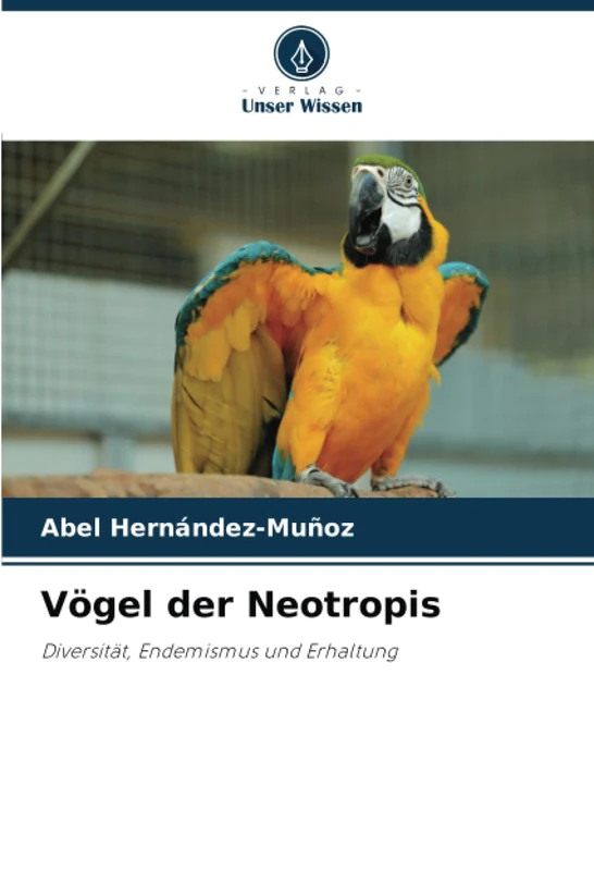 Vögel der Neotropis: Diversität, Endemismus und Erhaltung