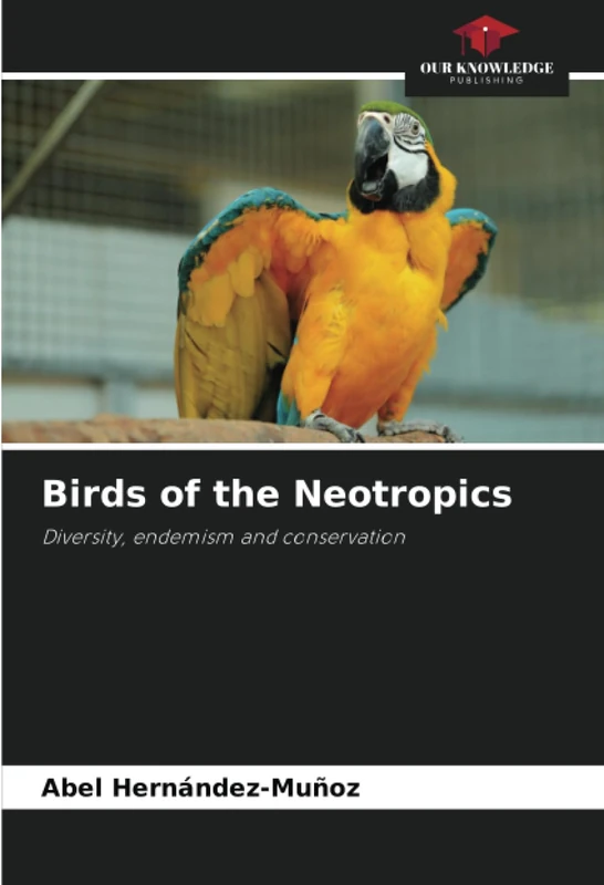 Birds of the Neotropics: Diversity, endemism and conservation