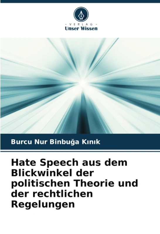 Hate Speech aus dem Blickwinkel der politischen Theorie und der rechtlichen Regelungen