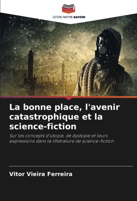 La bonne place, l'avenir catastrophique et la science-fiction: Sur les concepts d'utopie, de dystopie et leurs expressions dans la littérature de science-fiction - Image 1