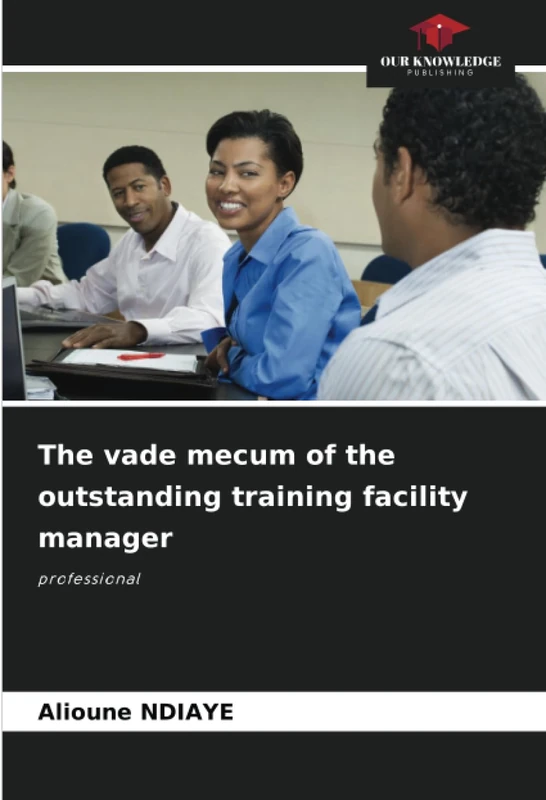 The vade mecum of the outstanding training facility manager: professional